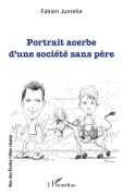 Cover-Bild zum Titel 'Portrait acerbe d'une société sans père' von 'Fabien Jumelle'