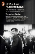JFKs Last Hundred Days - Thurston Clarke