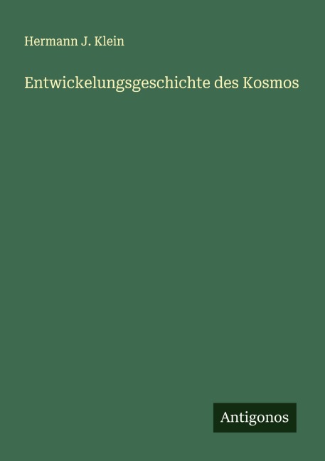 Entwickelungsgeschichte des Kosmos - Hermann J. Klein