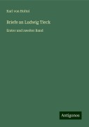 Briefe an Ludwig Tieck - Karl Von Holtei