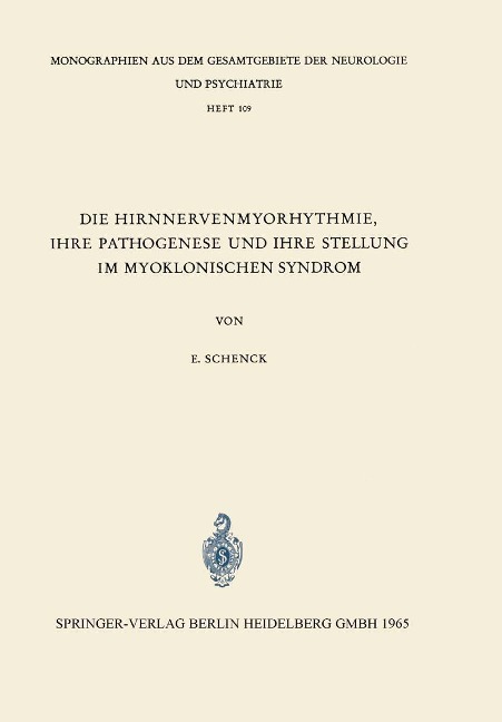 Die Hirnnervenmyorhythmie ihre Pathogenese und ihre Stellung im Myoklonischen Syndrom - E. Schenk