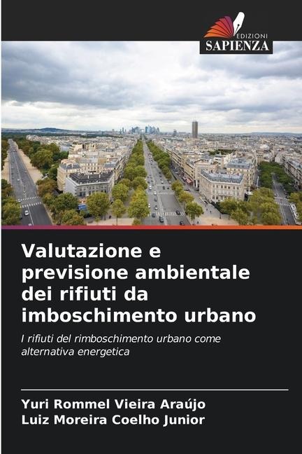 Valutazione e previsione ambientale dei rifiuti da imboschimento urbano - Yuri Rommel Vieira Araújo, Luiz Moreira Coelho Junior