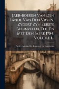 Cover-Bild zum Titel 'Jaer-boeken Van Den Lande Van Den Vryen, Zydert Zyn Eerste Beginzelen, Tot En Met Den Jaere 1784, Volume 1...' von ''