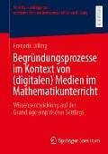 Begründungsprozesse im Kontext von (digitalen) Medien im Mathematikunterricht - Frederik Dilling