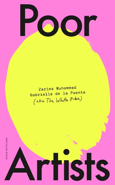 Poor Artists - Gabrielle de la Puente, The White Pube, Zarina Muhammad