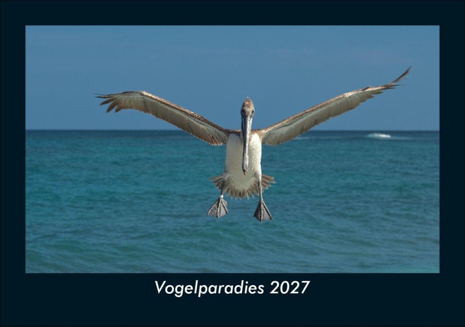 Vogelparadies 2027 Fotokalender DIN A5 - Tobias Schmitt, Kevin Heber