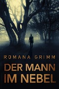 Cover-Bild zum Titel 'Der Mann im Nebel' von 'Romana Grimm'
