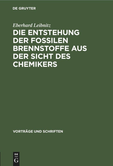 Die Entstehung der fossilen Brennstoffe aus der Sicht des Chemikers - Eberhard Leibnitz