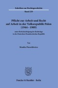 Cover-Bild zum Titel 'Pflicht zur Arbeit und Recht auf Arbeit in der Volksrepublik Polen (1944-1989)' von 'Monika Pierzchlewicz'