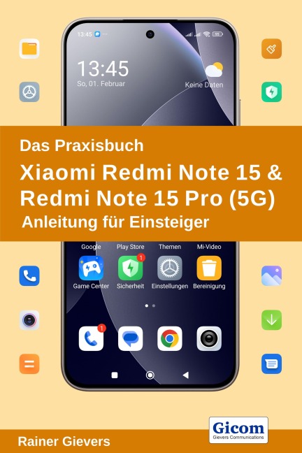 Das Praxisbuch Xiaomi Redmi Note 15 & Redmi Note 15 Pro (5G) - Anleitung für Einsteiger - Rainer Gievers