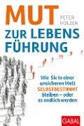 Cover-Bild zum Titel 'Mut zur Lebensführung' von 'Peter Holzer'
