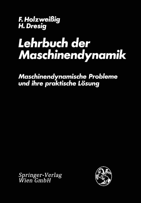 Lehrbuch der Maschinendynamik - F. Holzweissig, H. Dresig