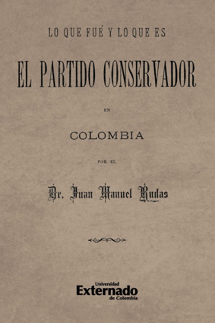Lo que fue y lo que es el partido Conservador en Colombia - Juan Manuel Rudas