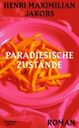 Cover-Bild zum Titel 'Paradiesische Zustände' von 'Henri Maximilian Jakobs'