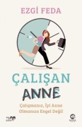 Cover-Bild zum Titel 'Calisan Anne Calismaniz, Iyi Anne Olmaniza Engel Degil' von 'Ezgi Feda'