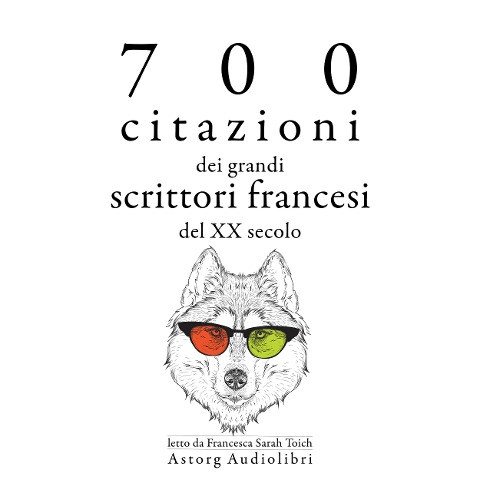700 citazioni dei grandi scrittori francesi del XX secolo - Anatole France, Marcel Proust, Jules Renard, André Gide, Antoine de St Exupéry