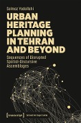 Urban Heritage Planning in Tehran and Beyond - Solmaz Yadollahi