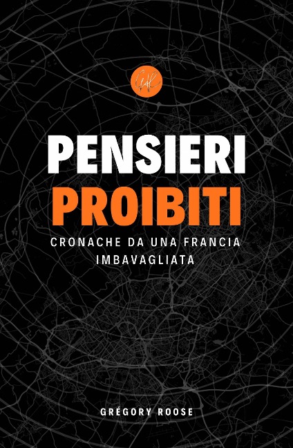 Pensieri Proibiti, Cronache da una Francia imbavagliata - Gregory Roose