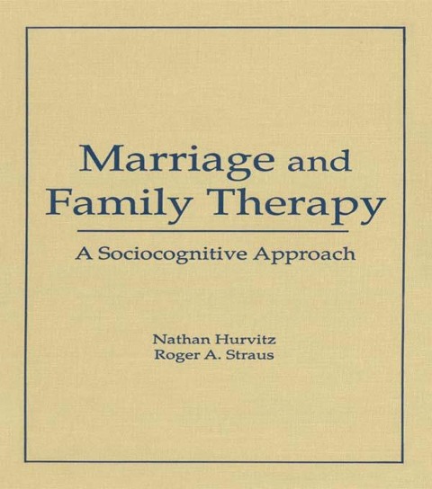 Marriage and Family Therapy - Terry S Trepper, Faye Hurvitz, Roger A Straus