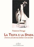 Cover-Bild zum Titel 'La testa e la spada. Studi sui Cavalieri dell'Ordine di San Giovanni' von 'Francesco Teruggi'