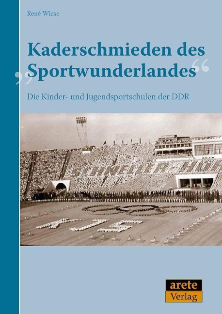 Kaderschmieden des "Sportwunderlandes" - René Wiese