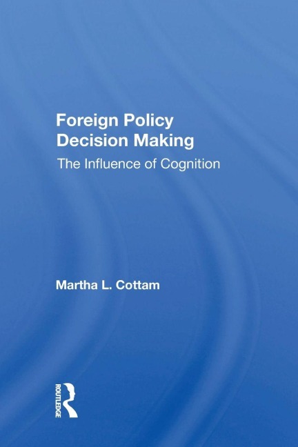 Foreign Policy Decision Making - Martha Cottam