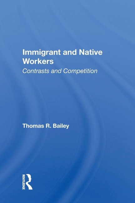 Immigrant And Native Workers - Thomas R Bailey