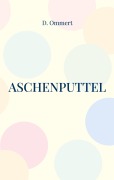 Cover-Bild zum Titel 'Aschenputtel' von 'D. Ommert'