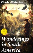 Cover-Bild zum Titel 'Wanderings in South America' von 'Charles Waterton'