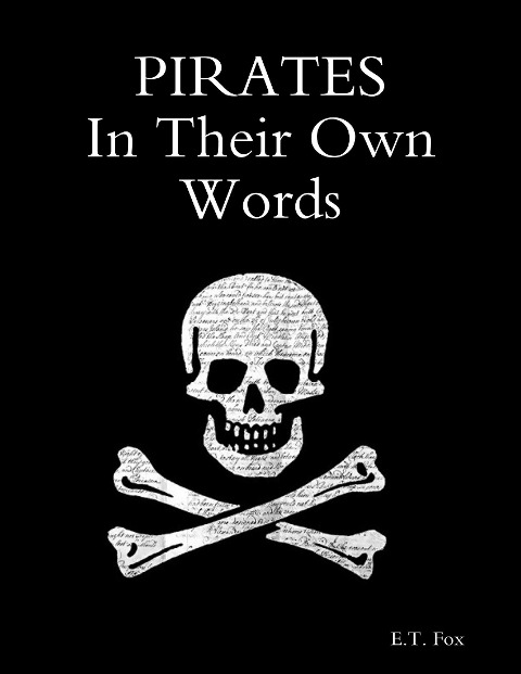 Pirates In Their Own Words - E. T. Fox