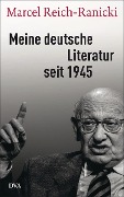 Meine deutsche Literatur seit 1945 - Marcel Reich-Ranicki
