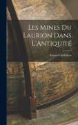 Cover-Bild zum Titel 'Les Mines Du Laurion Dans L'Antiquité' von 'Édouard Ardaillon'