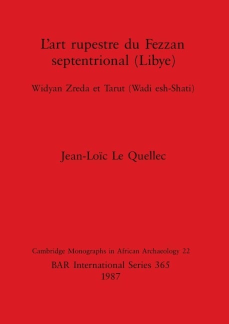 L'art rupestre du Fezzan septentrional (Libye) - Jean-Loïc Le Quellec