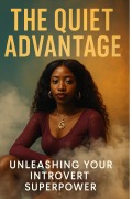 Cover-Bild zum Titel 'The Quiet Advantage: Unleashing Your Introvert Superpower' von 'Charles Williams'
