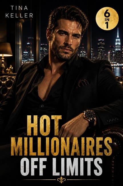 Hot Millionaires - Off Limits - Sammelband 6 in 1 - Tina Keller