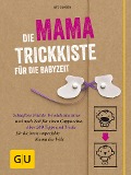 Cover-Bild zum Titel 'Die Mama-Trickkiste für die Babyzeit' von 'Ute Glaser'