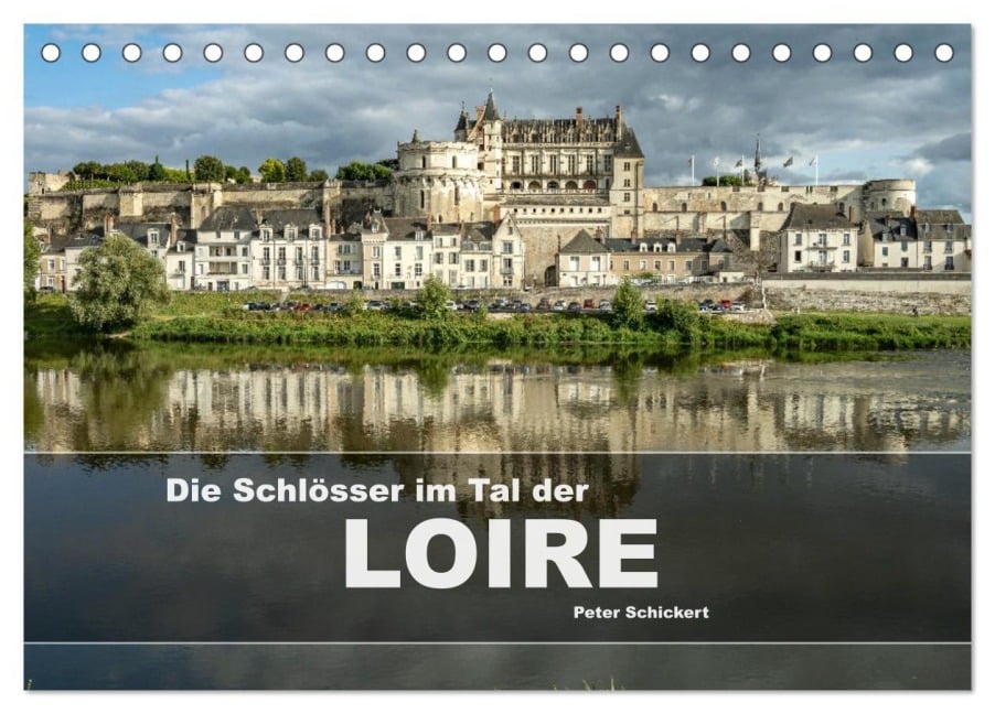 Die Schlösser im Tal der Loire (Tischkalender 2026 DIN A5 quer), CALVENDO Monatskalender - Peter Schickert
