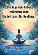 Wie Yoga dein Leben verändern kann - Bea Burk