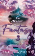 Cover-Bild zum Titel 'The Magic of Fantasy 3' von 'Emilia Romana'