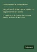 Cover-Bild zum Titel 'Exposé des réclamations adrrssées sic au gouvernement fédéral' von 'Canada Ministère du Secrétariat d'État'