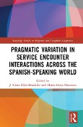 Cover-Bild zum Titel 'Pragmatic Variation in Service Encounter Interactions across the Spanish-Speaking World' von ''