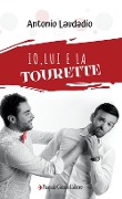 Io, lui e la Tourette - Antonio Laudadio