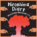 Hiroshima Diary Lib/E: The Journal of a Japanese Physician, August 6-September 30, 1945 - Michihiko Hachiya