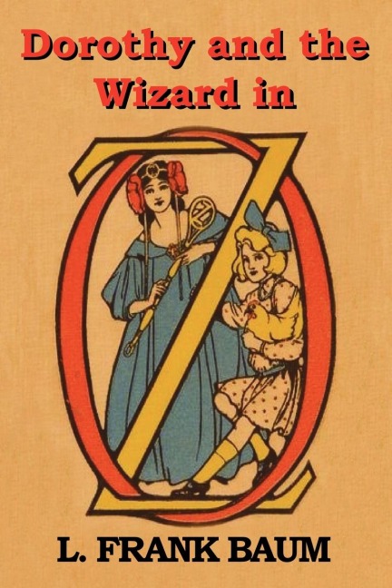 Dorothy and the Wizard in Oz - L. Frank Baum