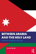 Cover-Bild zum Titel 'Between Arabia and the Holy Land' von 'Jacob Abadi'