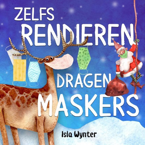 Zelfs Rendieren Dragen Maskers - Isla Wynter