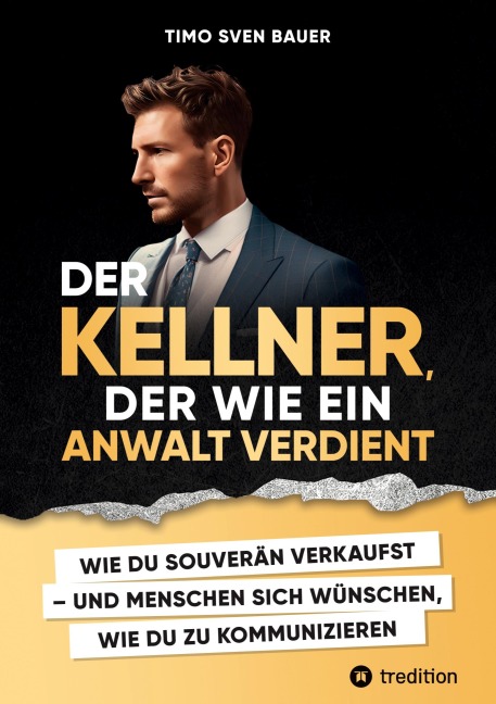 Der Kellner, der wie ein Anwalt verdient - Timo Sven Bauer