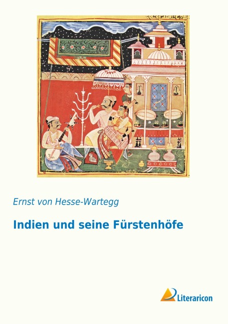 Indien und seine Fürstenhöfe - Ernst Von Hesse-Wartegg