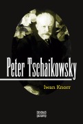 Cover-Bild zum Titel 'Peter Tschaikowsky' von 'Iwan Knorr'