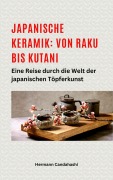 Cover-Bild zum Titel 'Japanische Keramik: Von Raku bis Kutani - Eine Reise durch die Welt der japanischen Töpferkunst' von 'Hermann Candahashi'
